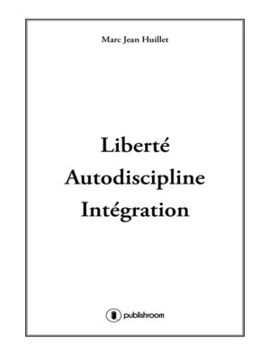 cover image of Liberté, Autodiscipline, Intégration